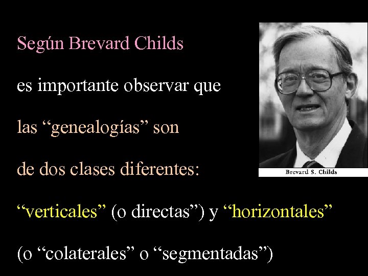 Según Brevard Childs es importante observar que las “genealogías” son de dos clases diferentes: