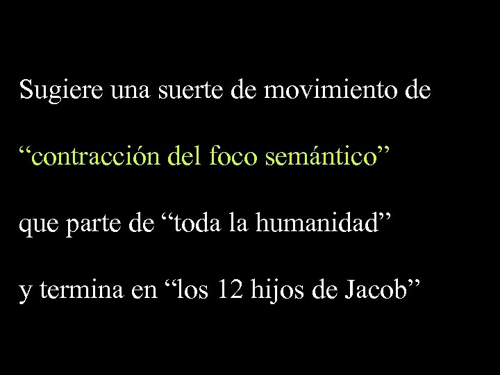 Sugiere una suerte de movimiento de “contracción del foco semántico” que parte de “toda