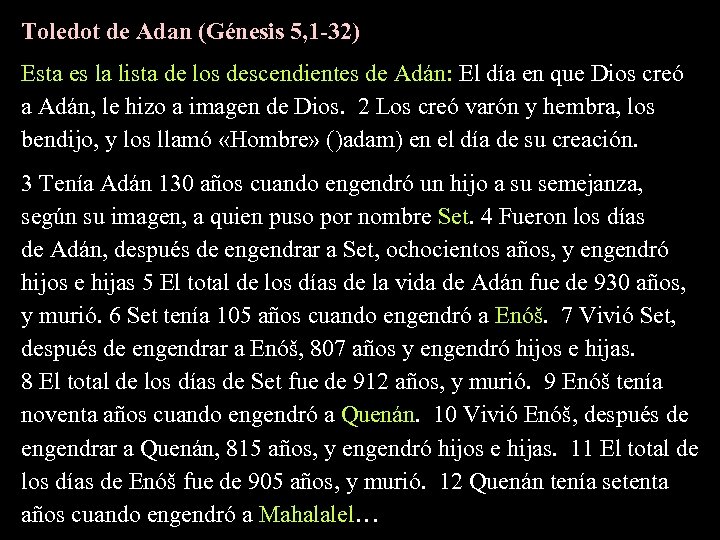 Toledot de Adan (Génesis 5, 1 -32) Esta es la lista de los descendientes