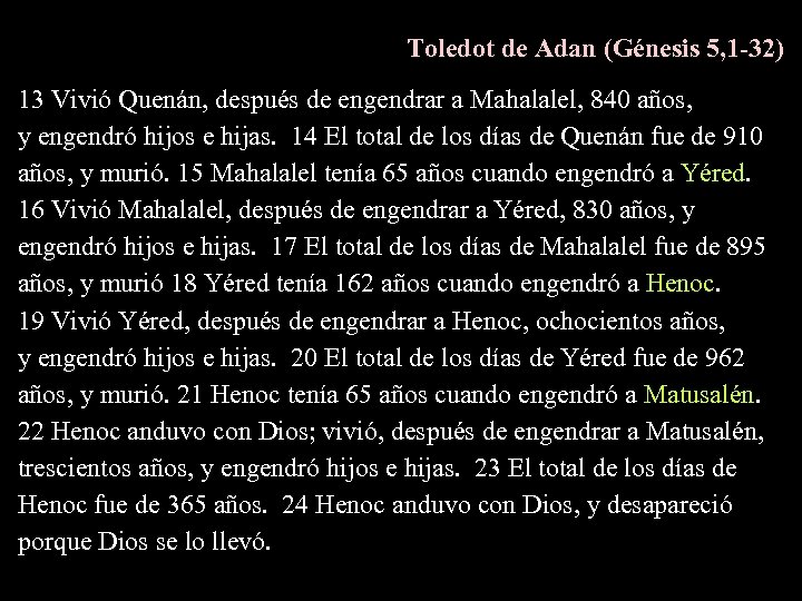 Toledot de Adan (Génesis 5, 1 -32) 13 Vivió Quenán, después de engendrar a
