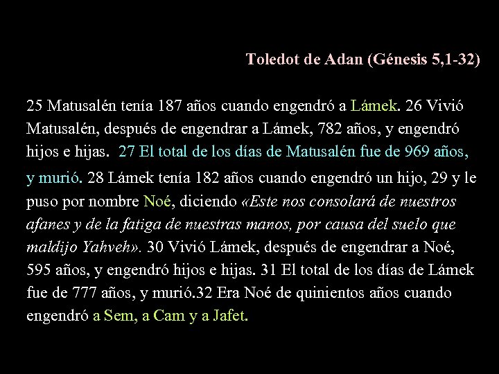Toledot de Adan (Génesis 5, 1 -32) 25 Matusalén tenía 187 años cuando engendró