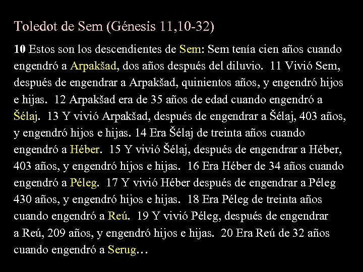 Toledot de Sem (Génesis 11, 10 -32) 10 Estos son los descendientes de Sem: