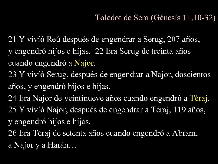 Toledot de Sem (Génesis 11, 10 -32) 21 Y vivió Reú después de engendrar