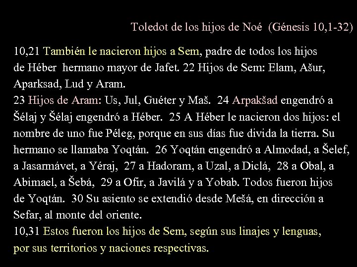 Toledot de los hijos de Noé (Génesis 10, 1 -32) 10, 21 También le
