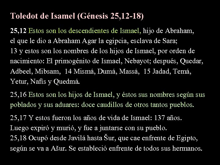 Toledot de Isamel (Génesis 25, 12 -18) 25, 12 Estos son los descendientes de