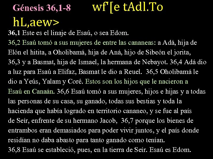 Génesis 36, 1 -8 h. L, aew> wf'[e t. Adl. To 36, 1 Este
