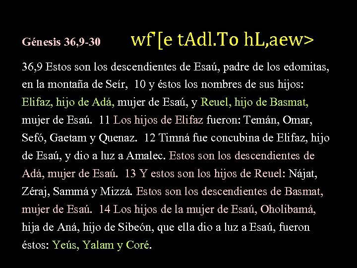 wf'[e t. Adl. To h. L, aew> Génesis 36, 9 -30 36, 9 Estos
