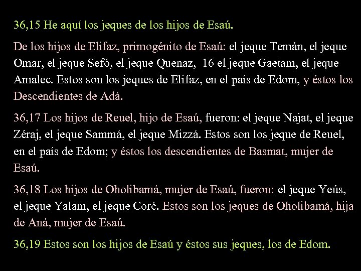 36, 15 He aquí los jeques de los hijos de Esaú. De los hijos