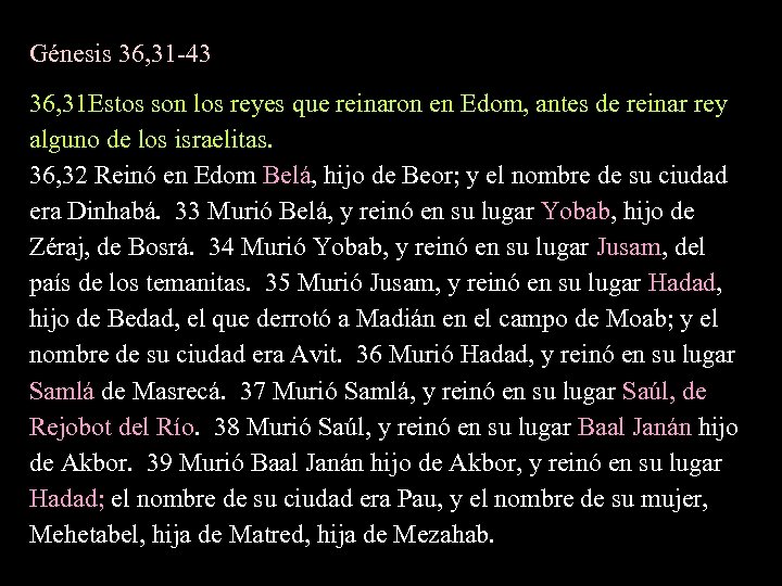 Génesis 36, 31 -43 36, 31 Estos son los reyes que reinaron en Edom,