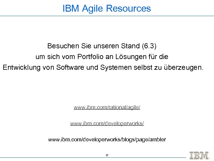 IBM Agile Resources Besuchen Sie unseren Stand (6. 3) um sich vom Portfolio an