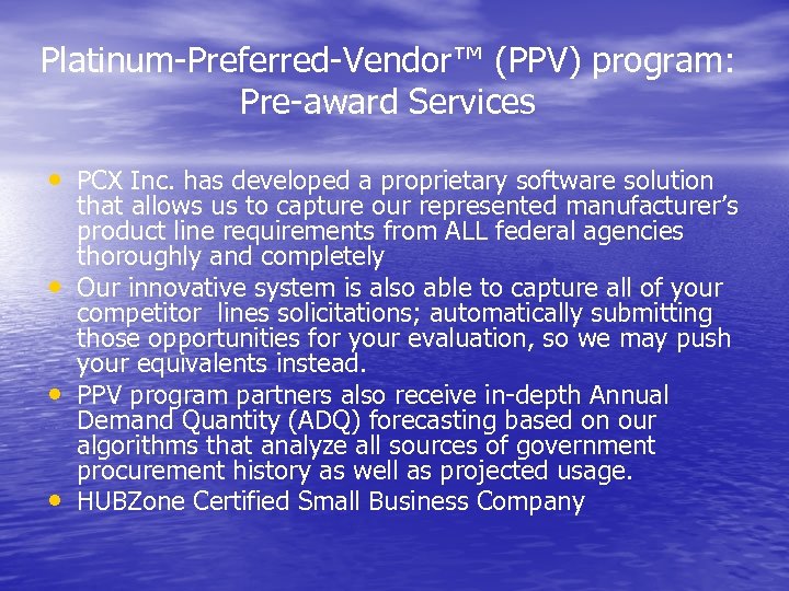 Platinum-Preferred-Vendor™ (PPV) program: Pre-award Services • PCX Inc. has developed a proprietary software solution
