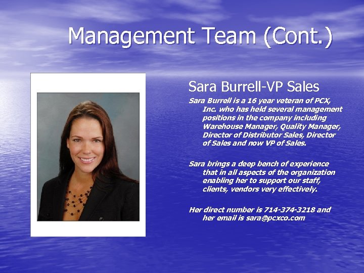 Management Team (Cont. ) Sara Burrell-VP Sales Sara Burrell is a 16 year veteran