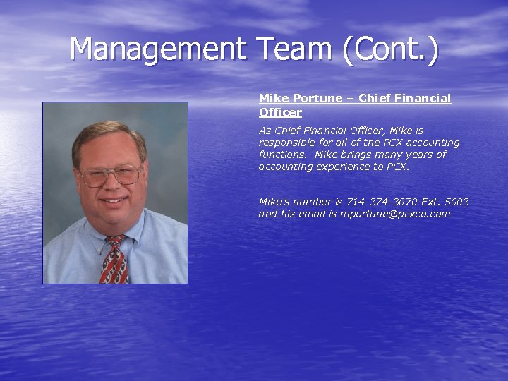 Management Team (Cont. ) Mike Portune – Chief Financial Officer As Chief Financial Officer,