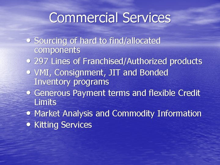 Commercial Services • Sourcing of hard to find/allocated • • • components 297 Lines