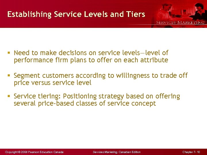 Establishing Service Levels and Tiers § Need to make decisions on service levels—level of