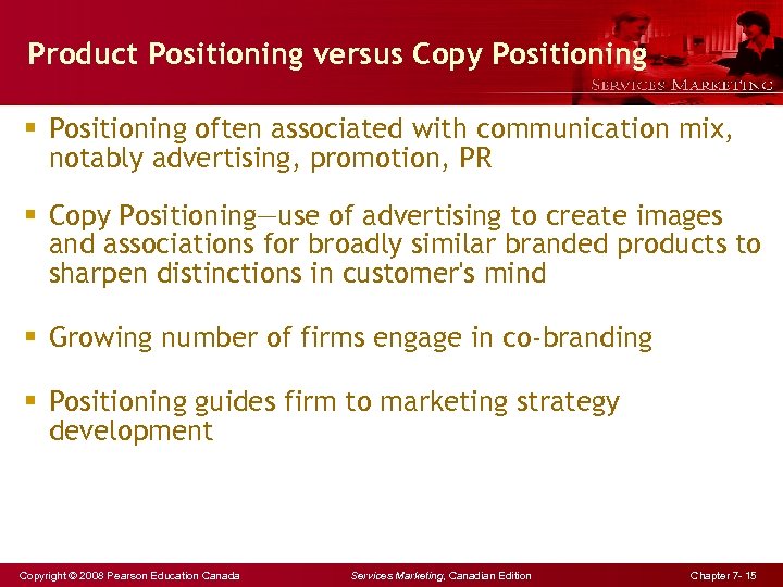 Product Positioning versus Copy Positioning § Positioning often associated with communication mix, notably advertising,