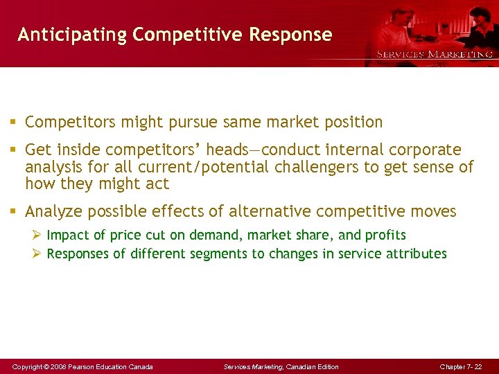 Anticipating Competitive Response § Competitors might pursue same market position § Get inside competitors’