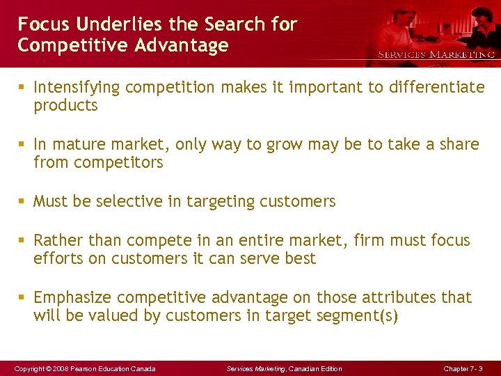 Focus Underlies the Search for Competitive Advantage § Intensifying competition makes it important to