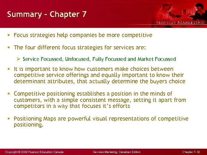 Summary - Chapter 7 § Focus strategies help companies be more competitive § The