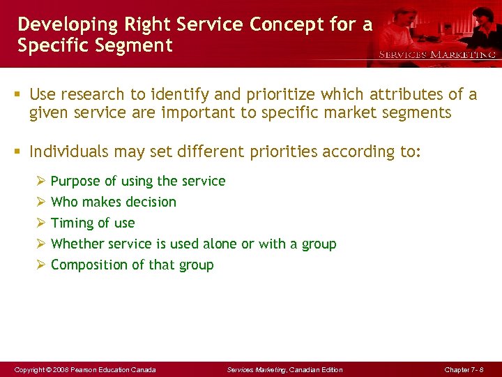 Developing Right Service Concept for a Specific Segment § Use research to identify and