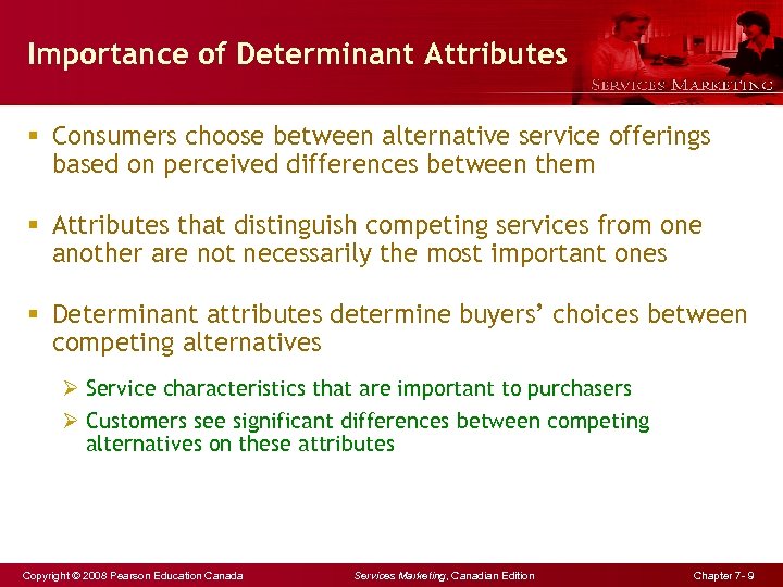 Importance of Determinant Attributes § Consumers choose between alternative service offerings based on perceived