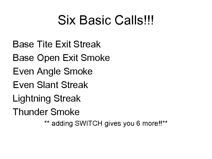 Six Basic Calls!!! Base Tite Exit Streak Base Open Exit Smoke Even Angle Smoke