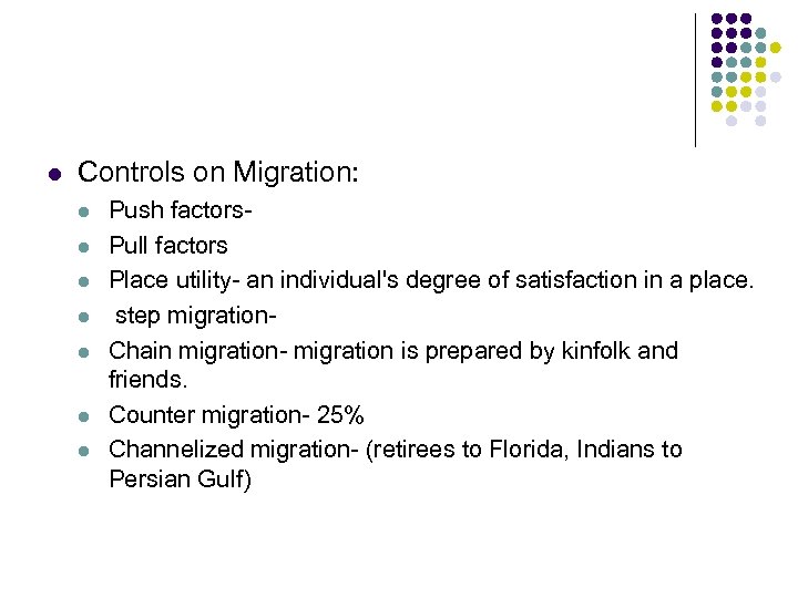 l Controls on Migration: l l l l Push factors. Pull factors Place utility-