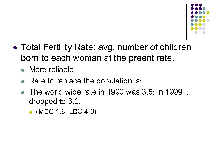 l Total Fertility Rate: avg. number of children born to each woman at the