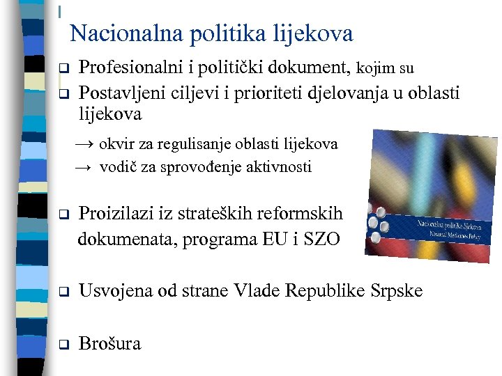 Nacionalna politika lijekova Profesionalni i politički dokument, kojim su q Postavljeni ciljevi i prioriteti