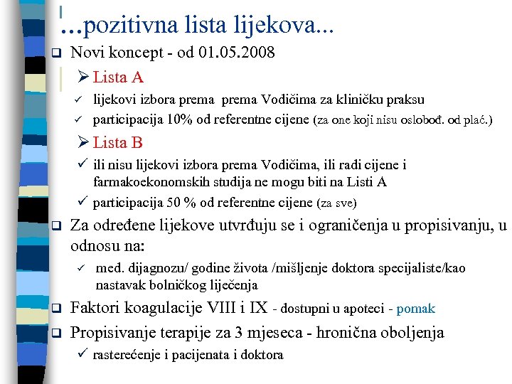 . . . pozitivna lista lijekova. . . q Novi koncept - od 01.