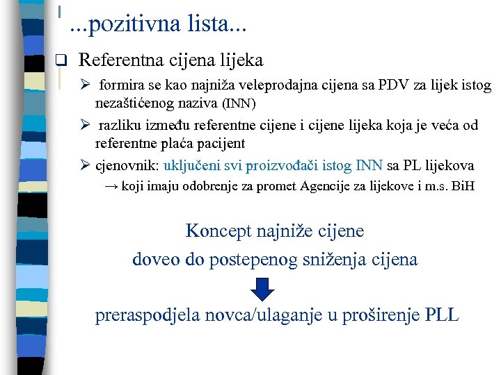 . . . pozitivna lista. . . q Referentna cijena lijeka Ø formira se