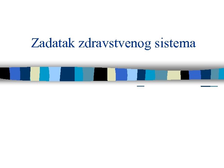 Zadatak zdravstvenog sistema 
