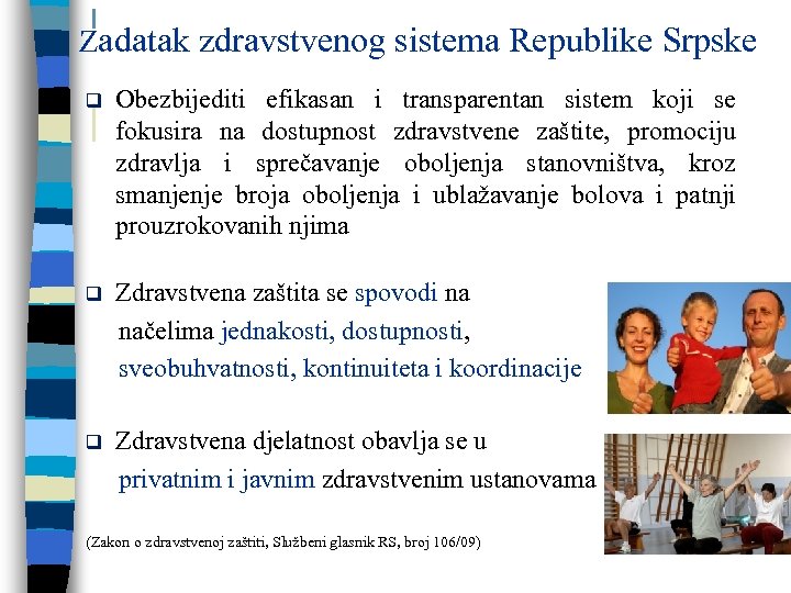 Zadatak zdravstvenog sistema Republike Srpske q Obezbijediti efikasan i transparentan sistem koji se fokusira
