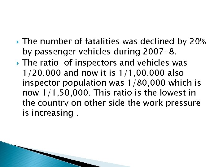  The number of fatalities was declined by 20% by passenger vehicles during 2007