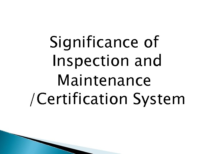 Significance of Inspection and Maintenance /Certification System 