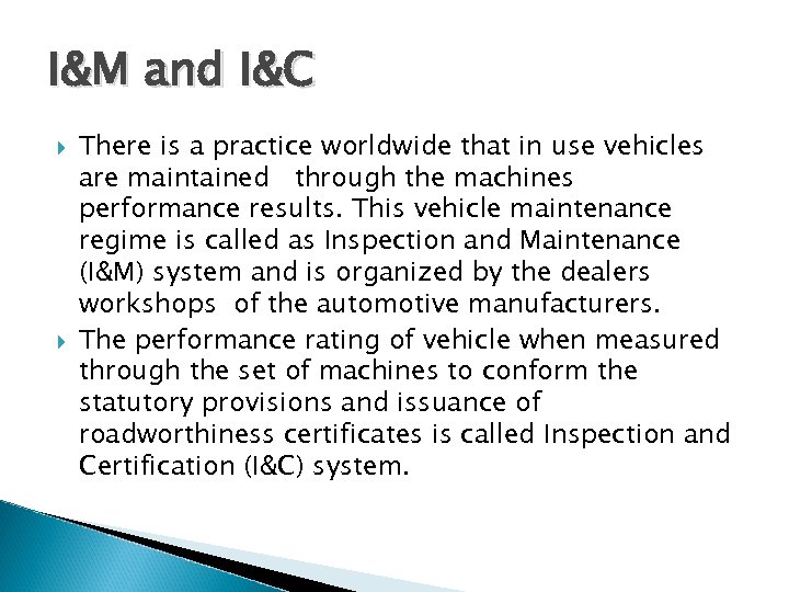 I&M and I&C There is a practice worldwide that in use vehicles are maintained