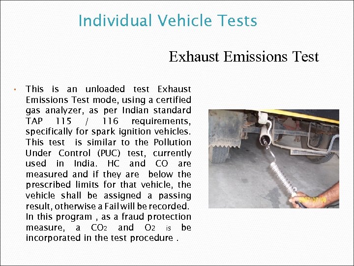 Individual Vehicle Tests Exhaust Emissions Test • This is an unloaded test Exhaust Emissions