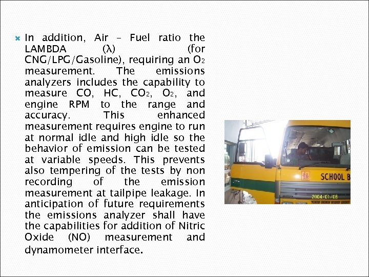  In addition, Air – Fuel ratio the LAMBDA (λ) (for CNG/LPG/Gasoline), requiring an