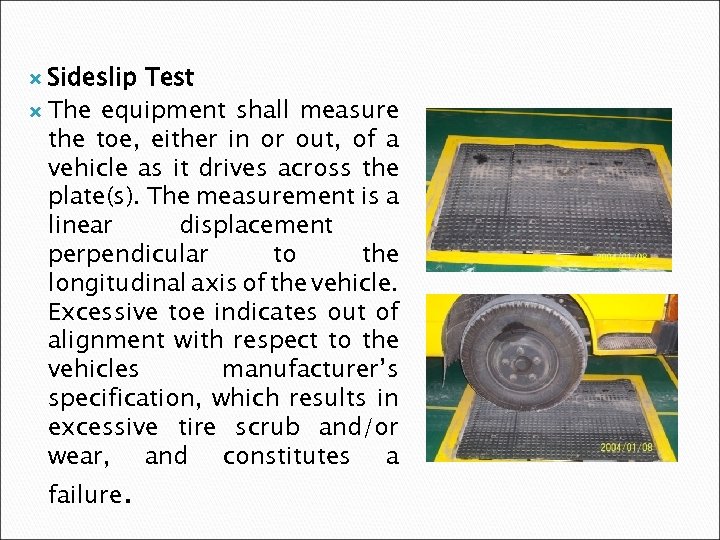 Sideslip Test The equipment shall measure the toe, either in or out, of a