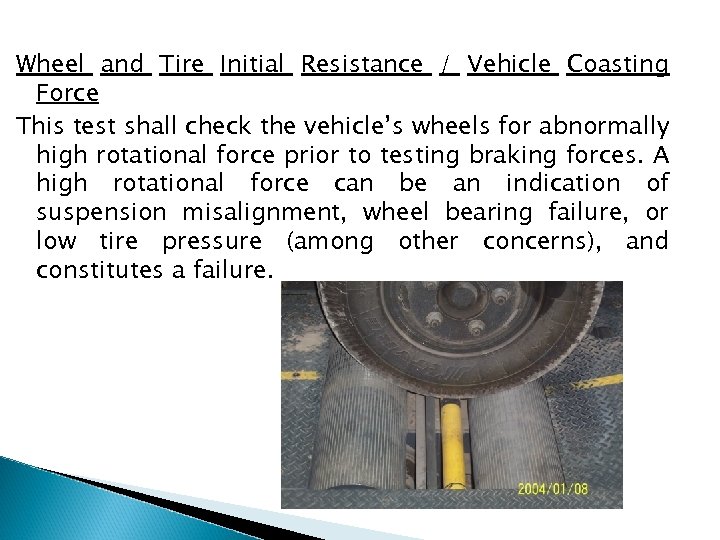 Wheel and Tire Initial Resistance / Vehicle Coasting Force This test shall check the