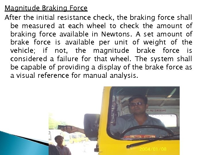 Magnitude Braking Force After the initial resistance check, the braking force shall be measured