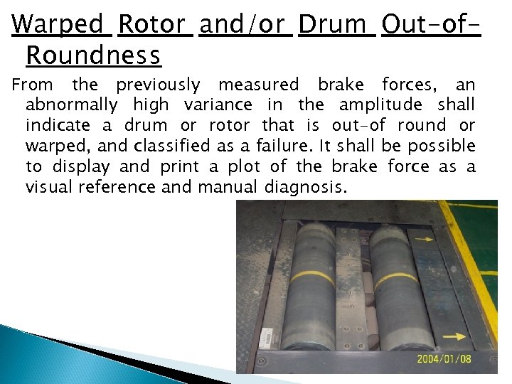 Warped Rotor and/or Drum Out-of. Roundness From the previously measured brake forces, an abnormally