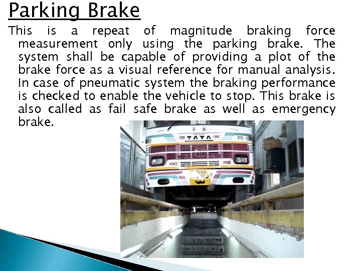 Parking Brake This is a repeat of magnitude braking force measurement only using the