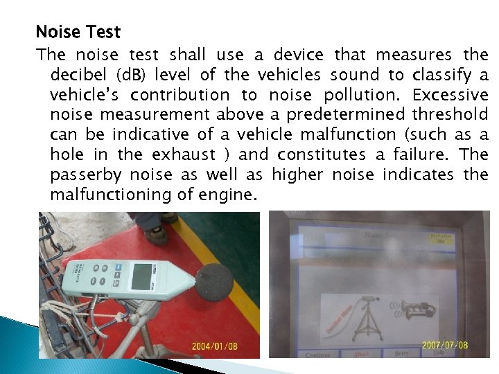 Noise Test The noise test shall use a device that measures the decibel (d.