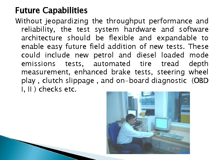 Future Capabilities Without jeopardizing the throughput performance and reliability, the test system hardware and