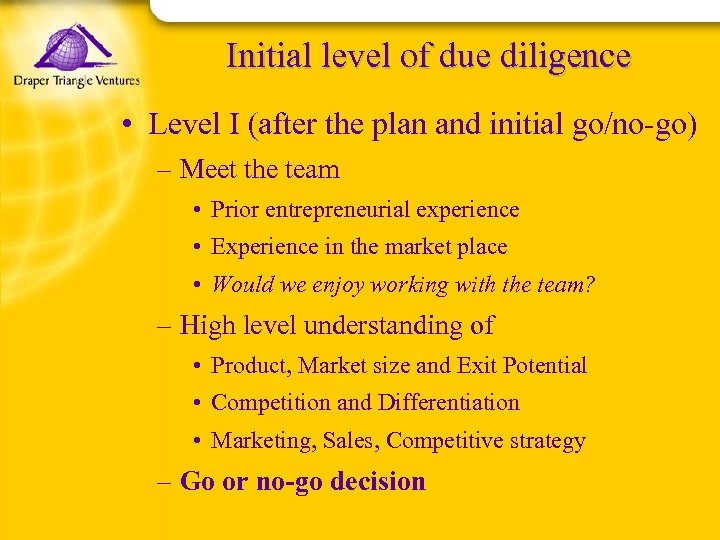 Initial level of due diligence • Level I (after the plan and initial go/no-go)