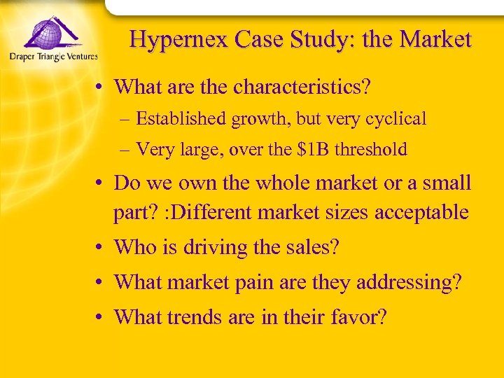 Hypernex Case Study: the Market • What are the characteristics? – Established growth, but
