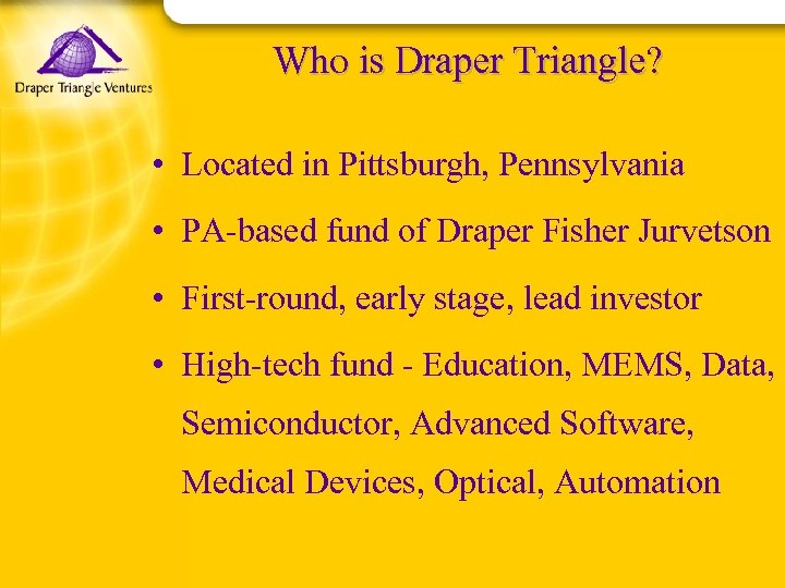 Who is Draper Triangle? • Located in Pittsburgh, Pennsylvania • PA-based fund of Draper