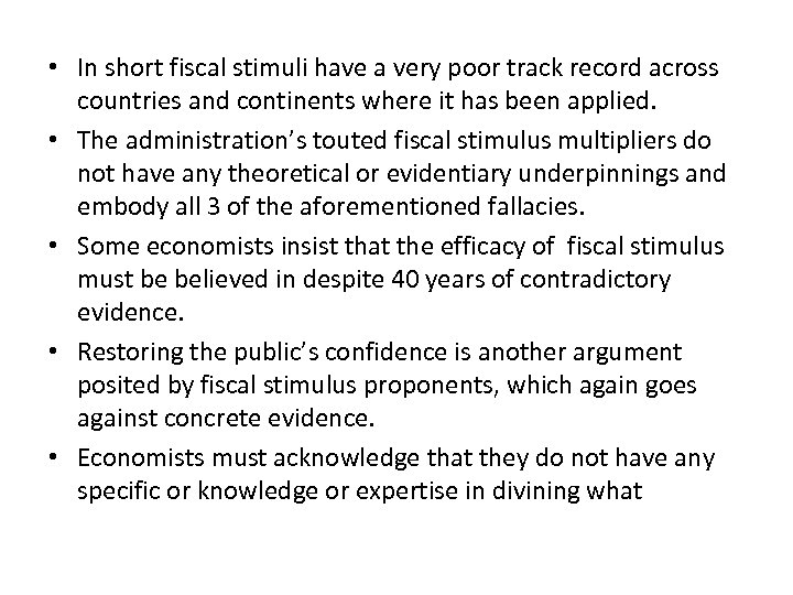  • In short fiscal stimuli have a very poor track record across countries