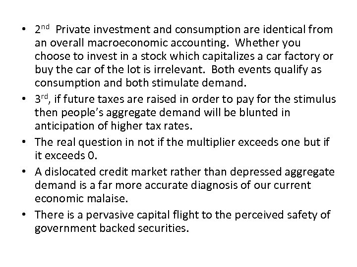  • 2 nd Private investment and consumption are identical from an overall macroeconomic